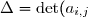 \Delta = \det(a_{i,j})_{i\in I, j \in J}